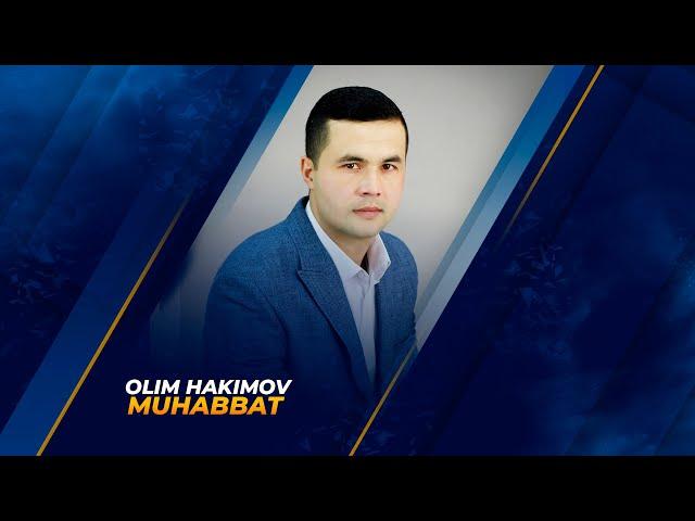 Olim Hakimov  "Muhabbat"   Олим Хакимов "Мухаббат"