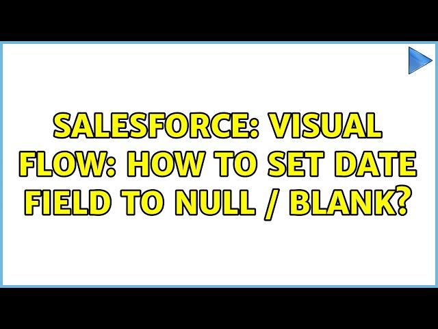 Salesforce: Visual Flow: How to set Date field to Null / Blank?