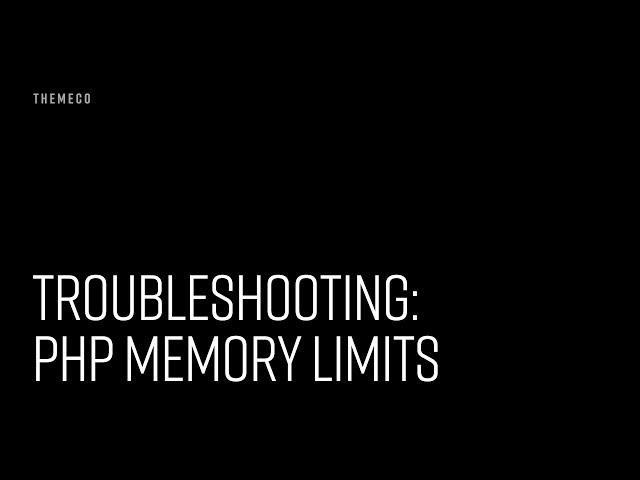 Troubleshooting: PHP Memory Limits