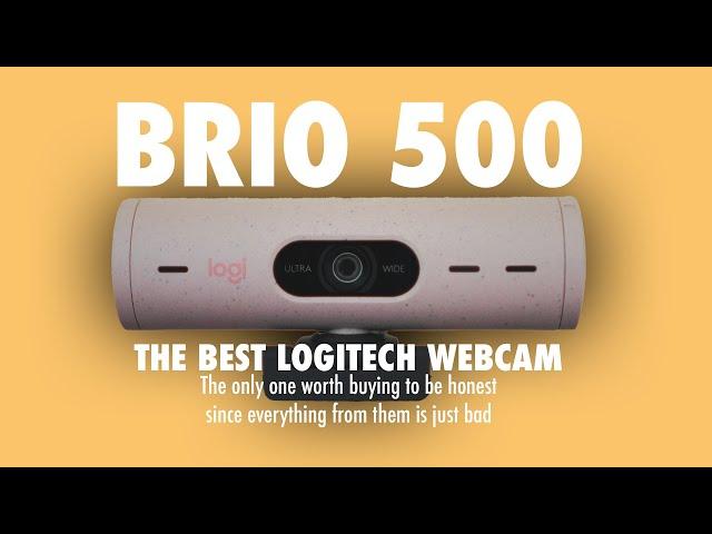 Brio 500 (Since their other webcams SUCK for streaming)