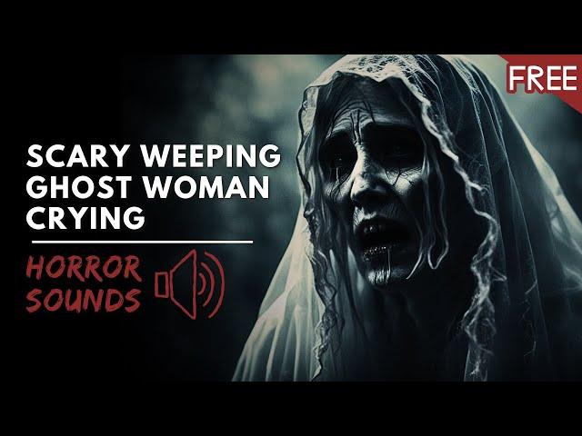 Weeping Ghost Woman | Creepy Crying Horror Sound Effect