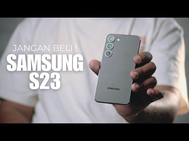 JANGAN BELI SAMSUNG GALAXY S23 !