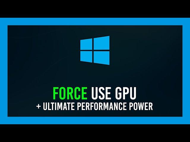 Force a game/app to use GPU + Enable "Ultimate Performance" | Windows 10