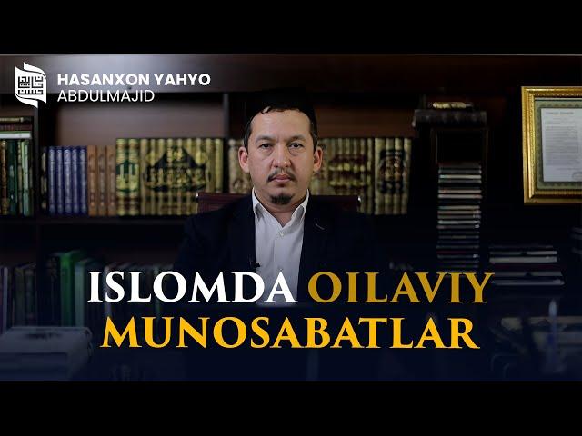 Islomda oilaviy munosabatlar 1-qism | Hasanxon Yahyo Abdulmajid