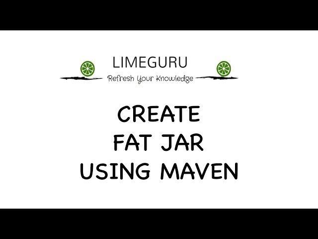 Maven Tutorial - Create Runnable Uber / Fat Jar With Dependencies Using Maven Shade Plugin