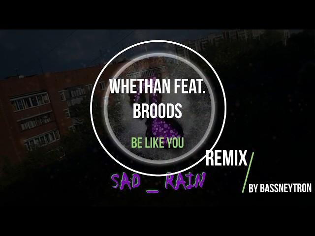 Whethan ft. Broods - BE LIKE YOU(Remix by BASSNEYTRON)