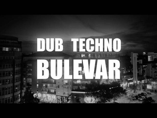 DUB & MELODIC TECHNO 2024 // BULEVAR