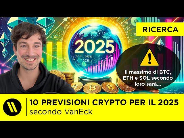 BITCOIN a 180.000, ETHEREUM a 6.000 E SOLANA a 500$. ECCO le 10 PREVISIONI CRYPTO 2025 di VANECK!