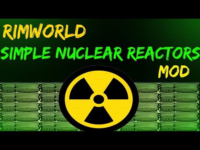 Rimworld Mod Guide: Simple Nuclear Reactors Mod! Rimworld Mod Showcase