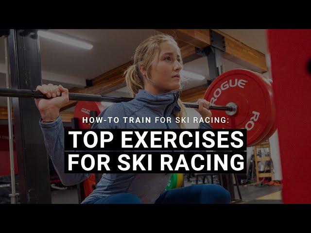 How-To Train: Top Exercises For Ski Racing