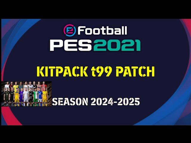 PES 2021 NEW MEGA KITPACK T99 PATCH 2025 AIO (CPK) ONLY