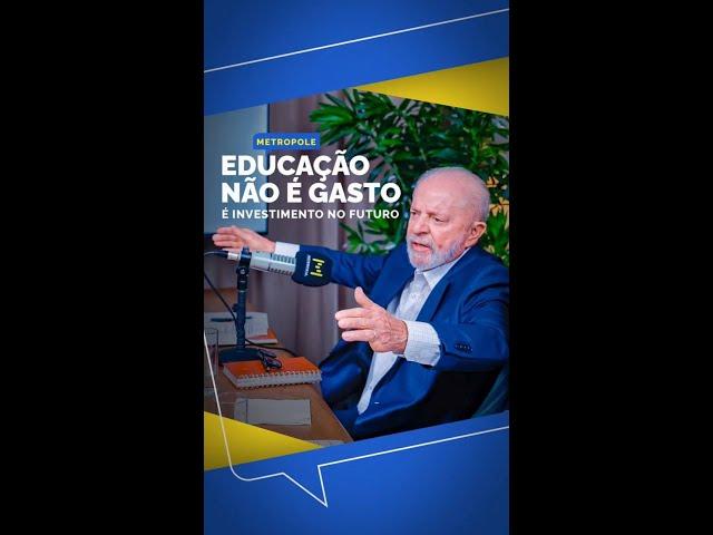 PRESIDENTE LULA: EDUCAÇÃO NÃO É GASTO É INVESTIMENTO NO FUTURO