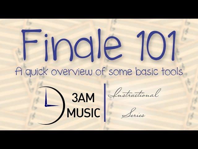 FINALE 101: A Quick Introduction