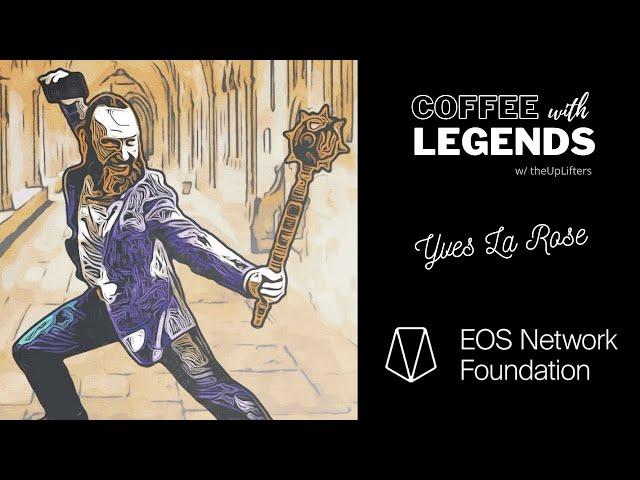 Coffee with Legends: Yves La Rose of the EOS Network Foundation