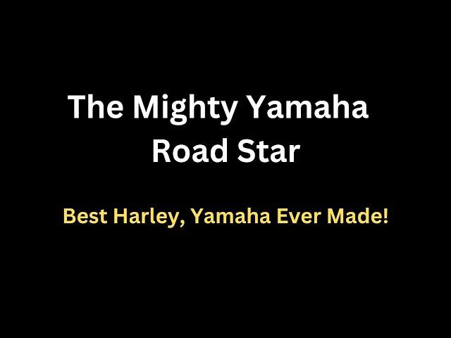 The Mighty Yamaha Road Star-Best Harley, Yamaha ever made!