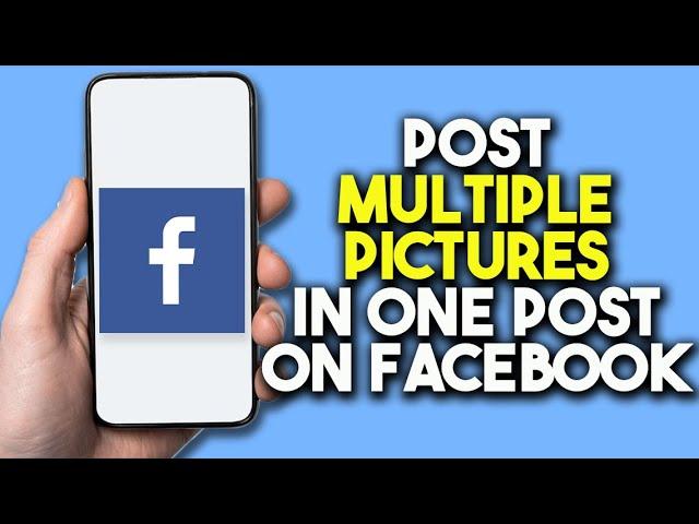 How To Post Multiple Pictures In One Post On Facebook (2024)