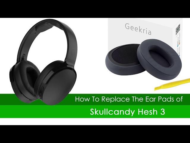 How to Replace Skullcandy Hesh 3, Hesh3 Headphones Ear Pads/Cushions | Geekria