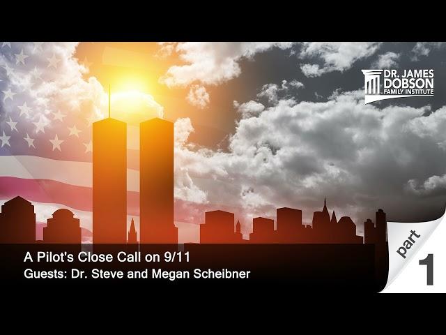 A Pilot's Close Call on 9/11 - Part 1 with Guests Dr. Steve and Megan Scheibner