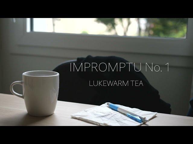 Impromptu No. 1, Lukewarm Tea (Music Video) - Hikaru Shirosu