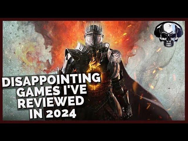 The Disappointing Games I've Reviewed In 2024