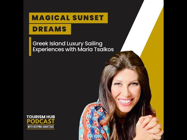 057 │ Magical Sunset Dreams: Greek Island Luxury Sailing Experiences with Maria Tsalkos