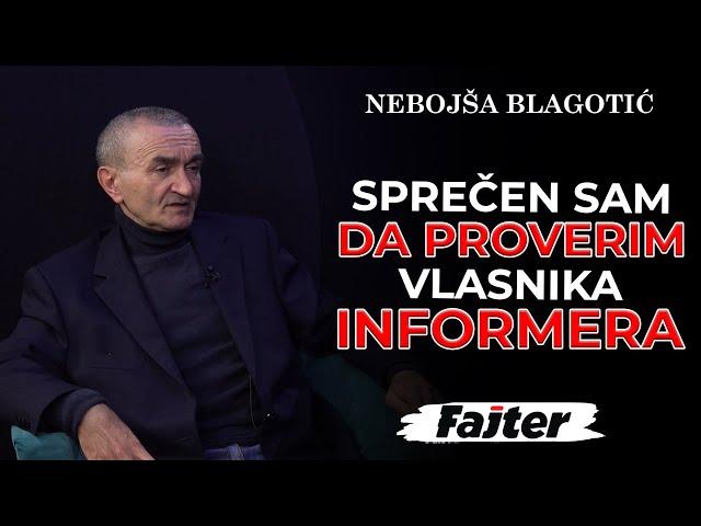 NEBOJŠA BLAGOTIĆ: SPREČEN SAM DA PROVERIM VLASNIKA INFORMERA