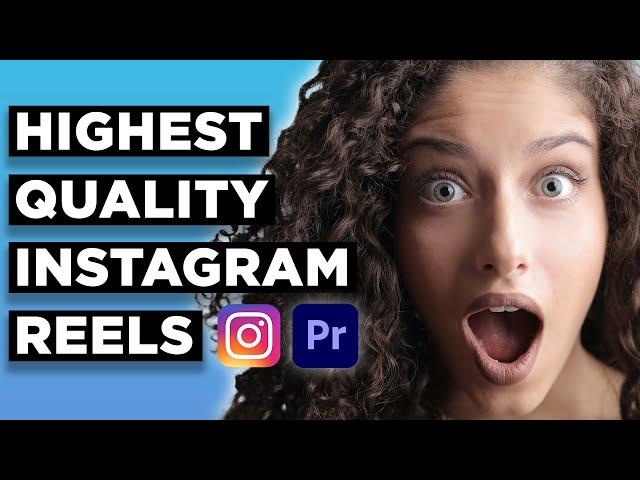 Best Export Settings for Instagram Reels - AMAZING Quality