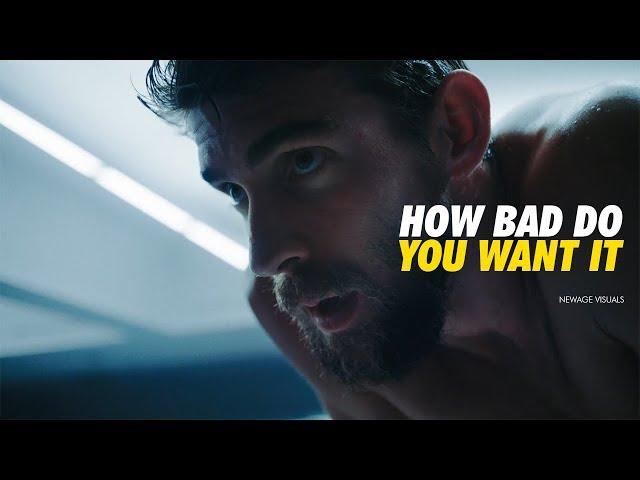 HOW BAD DO YOU WANT IT - Motivational Video