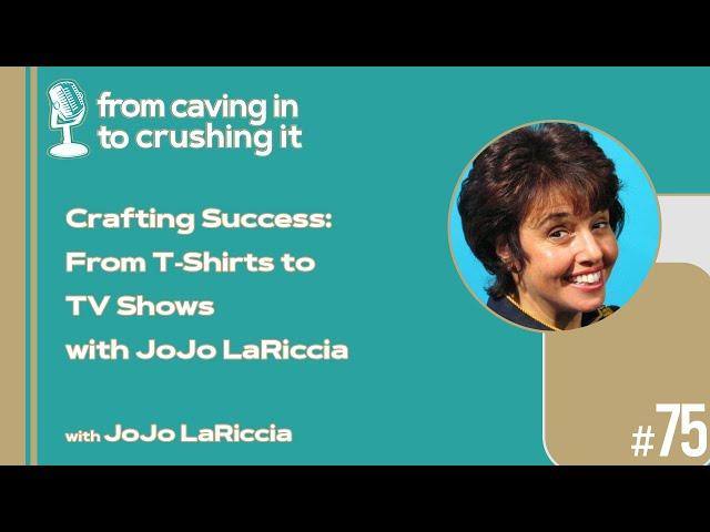 Episode 75 - JoJo LaRiccia - Crafting Success: From T-Shirts to TV Shows with JoJo LaRiccia