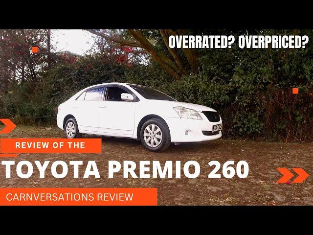 OVERRATED? OVERPRICED? A review of the Toyota Premio 260.#carnversations#premio#toyota