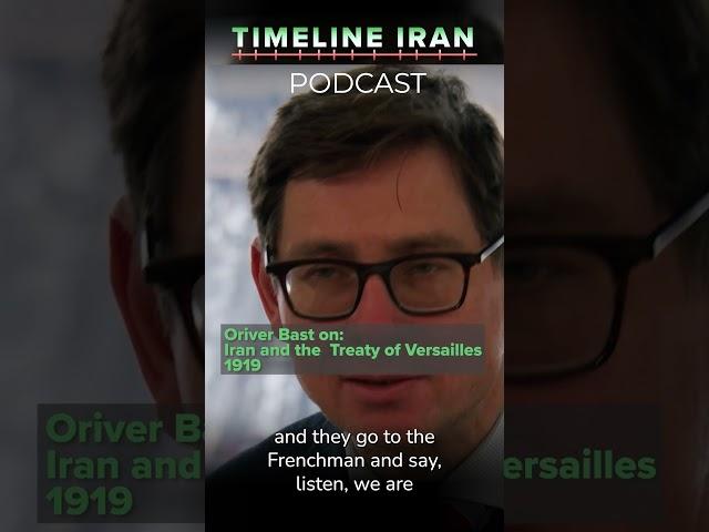 Oliver Bast Uncovers: Iran's Role in the Treaty of Versailles | TIMELINE IRAN Podcast  #iranhistory