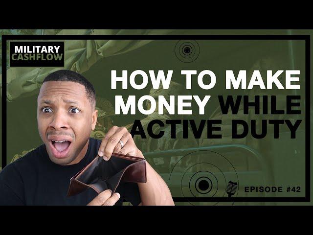 4 ways to make money on Active Duty || Military Cashflow Podcast #42