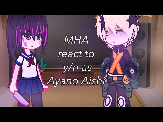 MHA react to Y/N as Ayano || MHA x Yandere Simulator || short