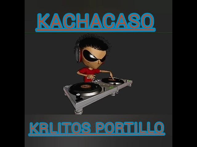 KACHACASO - KRLITOS PORTILLO