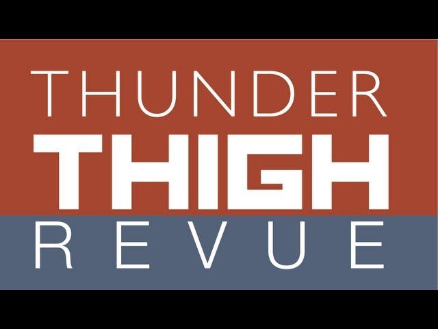 The Thunder Thigh Revue (Intro)