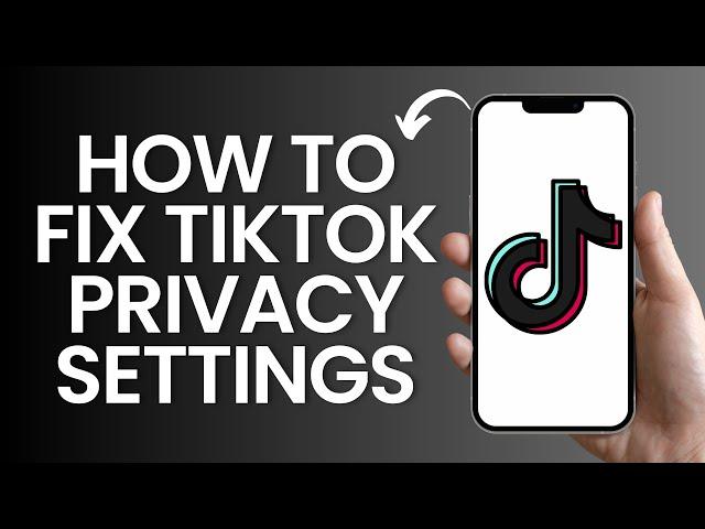 How to Fix tiktok privacy settings (2024)