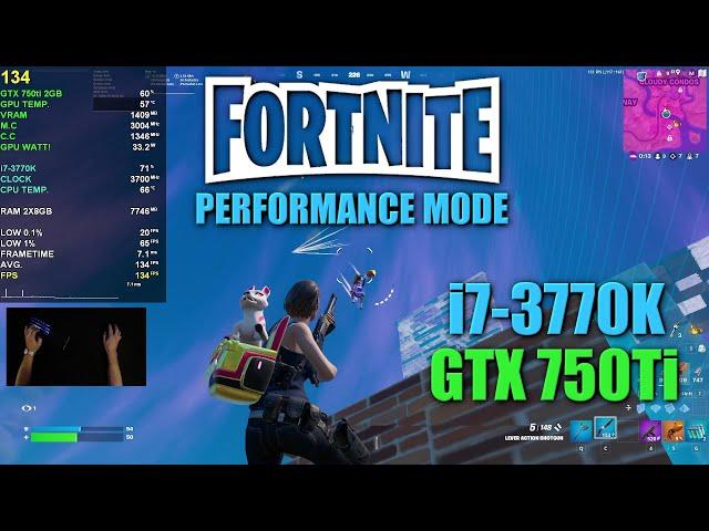 Fortnite-i7 3770K-Gtx 750Ti 2Gb-16Gb Ram@1080p-Performance Mode Low Settings