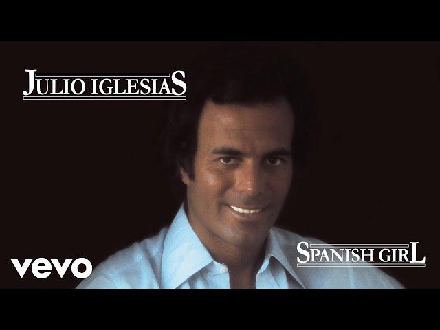 Julio Iglesias - Spanish Girl