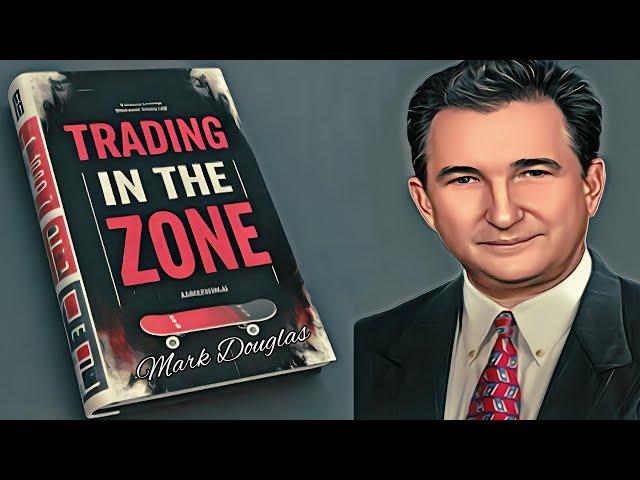 Trading in the zone by mark Douglas full Audiobook summary.