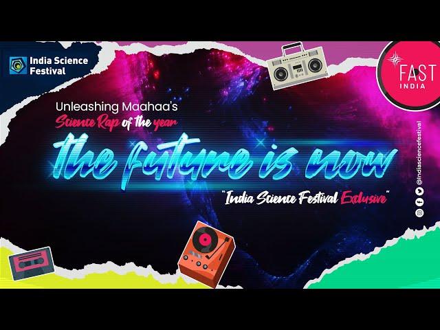Unleashing Science Rap of the year ft MaaHaa | Future is Now | India Science Fest 2023
