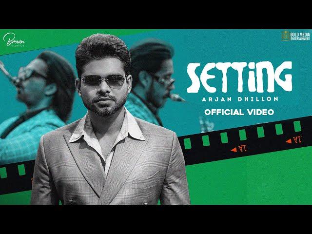 SETTING (Full Video) Arjan Dhillon | Desi Crew | Brown Studios