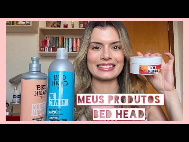 MEUS PRODUTOS BED HEAD | Paula Rabelo