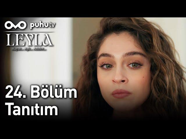 Leyla: Hayat...Aşk...Adalet... 24. Bölüm Tanıtım