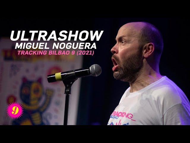 MIGUEL NOGUERA - ULTRASHOW | TRACKING BILBAO 9 (2021)