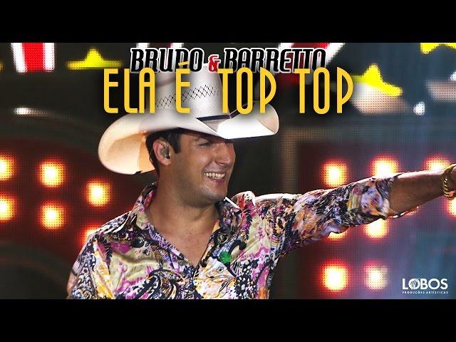 Bruno e Barretto - Ela é Top Top | DVD "A Força do Interior" - Ao Vivo em Londrina/PR