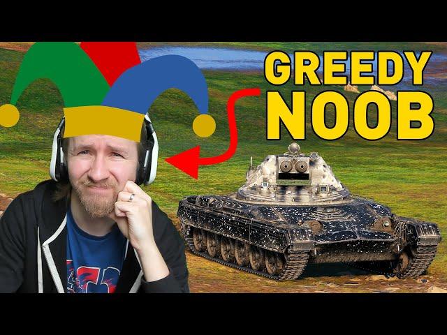 I'm a GREEDY NOOB in World of Tanks!