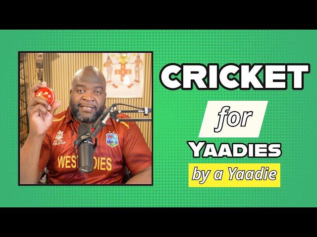 Cricket For Yaadies (Explained) by a Yaadie