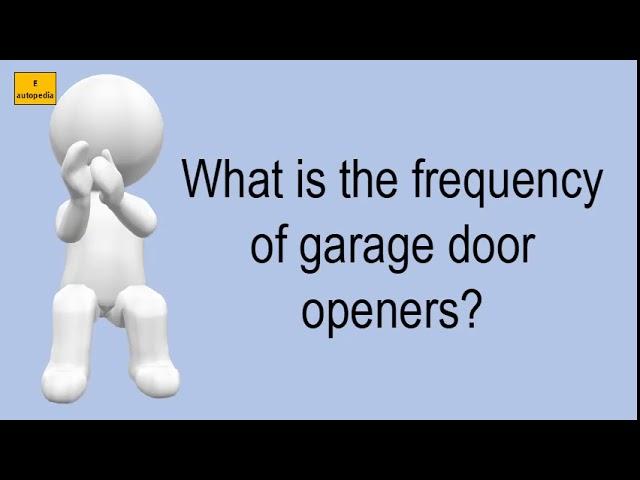 What Is The Frequency Of Garage Door Openers?