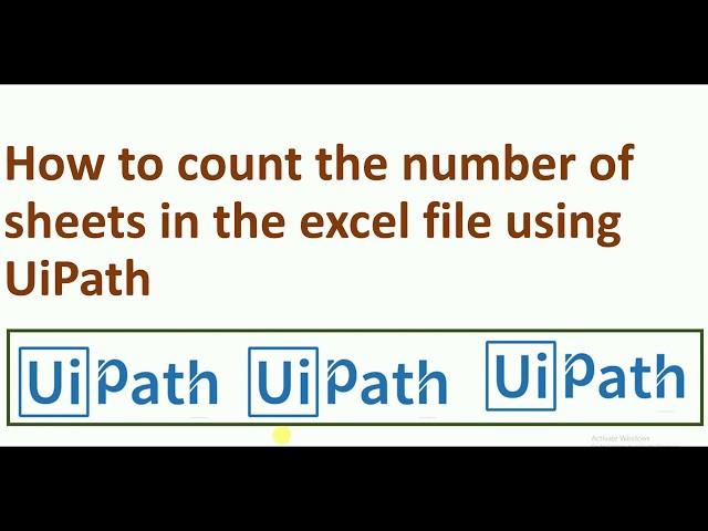 How to count the number of sheets in the excel file using uipath