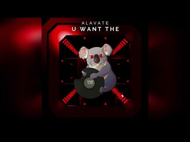 Alavate - U Want The [] Electro House [] || Hungry Koala Records ||